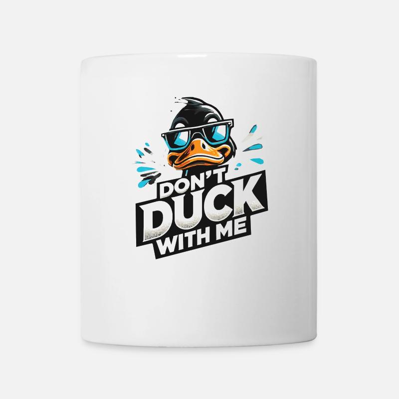 Coole Ente, Duck Dich Nicht Mit Mir - Tasse - Weiß