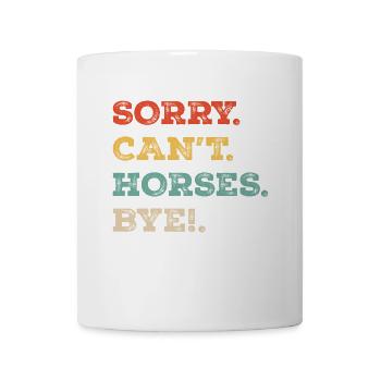 Je suis désolé de ne pas pouvoir Chevaux Au revoir - Mug blanc - blanc - Devant