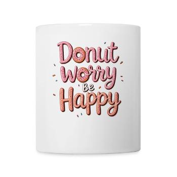Donut Worry Be Happy – Funny Donut Saying Donut - Mug - white - Front