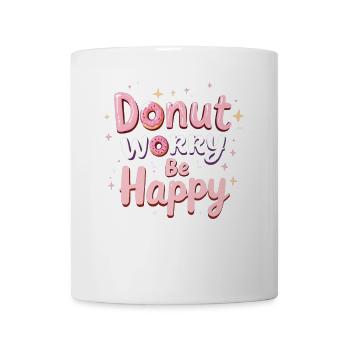 Donut Worry Be Happy – Funny Donut Saying Donut - Mug - white - Front