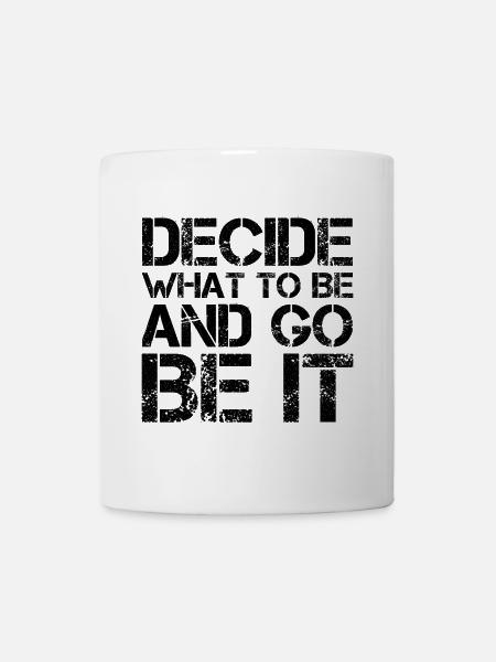 decide what to be and go be it funny - Mug - white