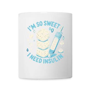 Ich bin so süß, dass ich Insulin brauche - Tasse - Weiß - Vorne