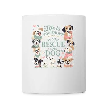 Das Leben ist zu kurz, um nur einen Hund zu retten - Tasse - Weiß - Vorne