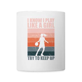Ich weiß, dass ich wie ein Mädchen spiele Versuch mitzuhalten | Basketball - Tasse - Weiß - Vorne