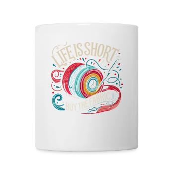 Das Leben ist kurz Kaufen Sie den Stoff - Tasse - Weiß - Vorne