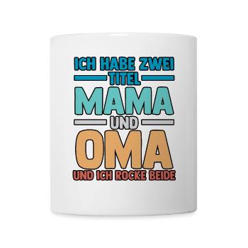 Ich Habe Zwei Titel Mama Und Oma - Tasse - Weiß - Vorne