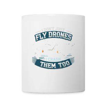 Ich fliege nicht nur Drohnen, ich stürze sie auch - Tasse - Weiß - Vorne