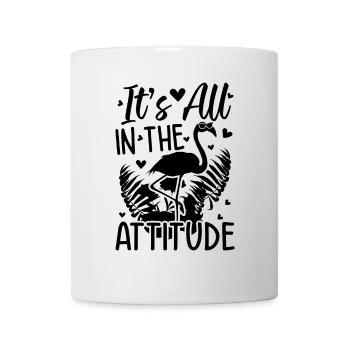 It's All In The Attitude - Funny Flamingo - Mug - white - Front
