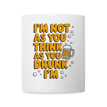 Je ne suis pas aussi réfléchi que tu es ivre, je suis une citation - Mug blanc - blanc - Devant