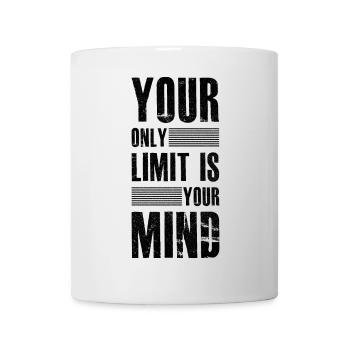 your only limit is your mind - Tasse - Weiß - Vorne