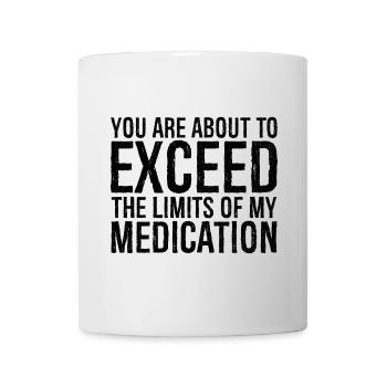 vous êtes sur le point de dépasser les limites de médication - Mug blanc - blanc - Devant
