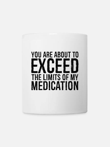 vous êtes sur le point de dépasser les limites de médication - Mug blanc - blanc