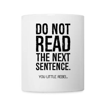 do not read the next sentence - Tasse - Weiß - Vorne