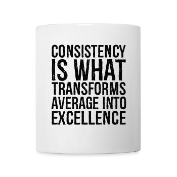 consistency is what transforms average excellence - Tasse - Weiß - Vorne
