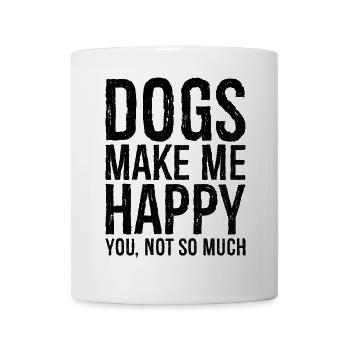 les chiens me rendent heureux, toi pas tellement - Mug blanc - blanc - Devant
