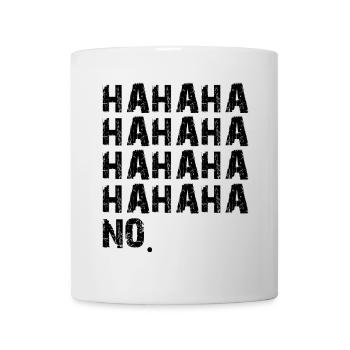 hahaha no - Tasse - Weiß - Vorne