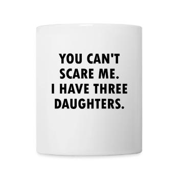 Tu ne peux pas me faire peur Cadeau J’ai trois filles - Mug blanc - blanc - Devant