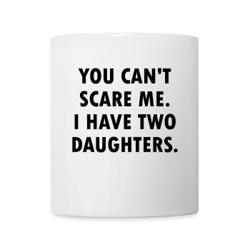 Tu ne peux pas me faire peur J’ai deux filles - Mug blanc - blanc - Devant