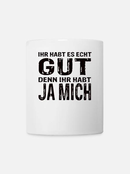 Witziges Statement Design – Ihr habt es echt gut - Tasse - Weiß