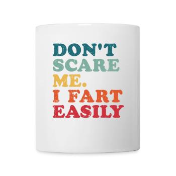 Erschrecke mich nicht, ich furze leicht, furze leicht lustige Sprüche - Tasse - Weiß - Vorne