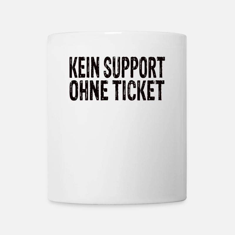 Kein Support Ohne Ticket - Tasse - Weiß