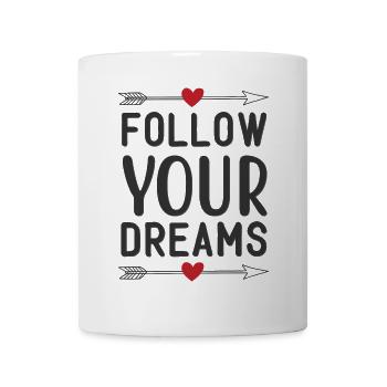 Follow Your Dreams - Tasse - Weiß - Vorne