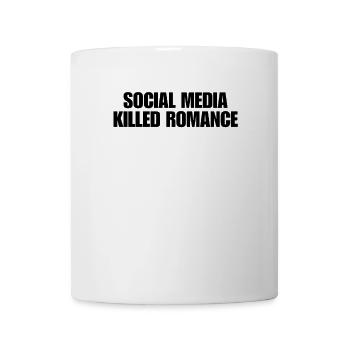 SOCIAL MEDIA KILLED ROMANCE - Tasse - Weiß - Vorne