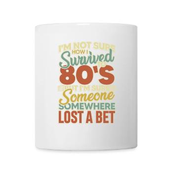 I m not sure how i survived to 80 s - Tasse - Weiß - Vorne