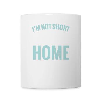 Ich Bin Nicht Klein, Ich Bin - Tasse - Weiß - Vorne
