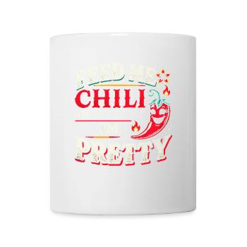 Füttere mich mit Chili und sag mir, dass ich - Tasse - Weiß - Vorne