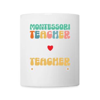 Montessori teachers tell me again that I - Mug - white - Front