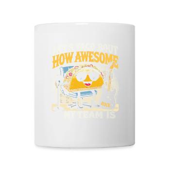 Lets Taco Bout wie fantastisch mein Team ist - Tasse - Weiß - Vorne