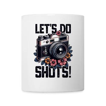 Let’s Do Shots Fotograf Kamera Spruch für - Tasse - Weiß - Vorne