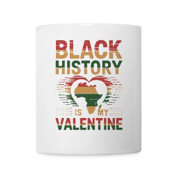 Black History is my Valentine Proud Humor - Mug - white - Front