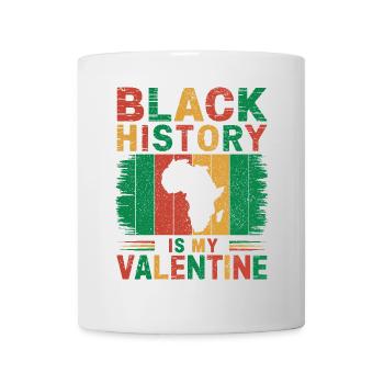Black History is my Valentine Proud Humor - Mug - white - Front