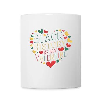 Black History is my Valentine Proud Humor - Mug - white - Front