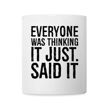 everyone was thinking It just said It - Mug - white - Front