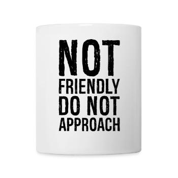 not friendly do not approach - Tasse - Weiß - Vorne