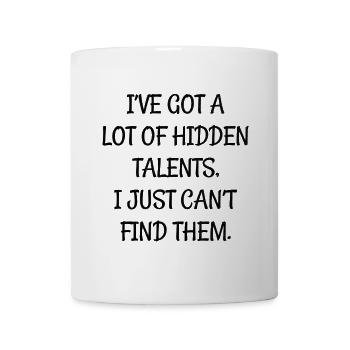 I've got a lot of hidden talents I just can't find - Mug - white - Front