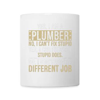 yes I am a Plumber no I can't fix stupid I can fix - Mug - white - Front