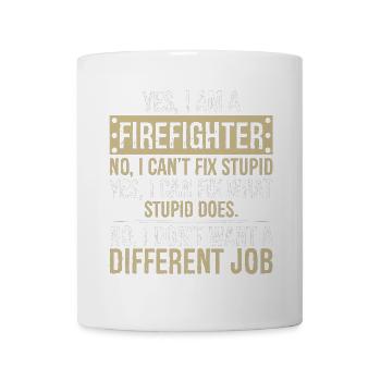 yes I am a firefighter no I can't fix stupid - Mug - white - Front