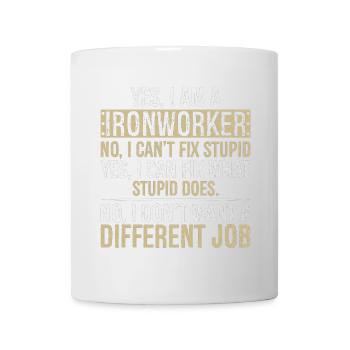 yes I am Ironworker no I can't fix stupid yes - Mug - white - Front
