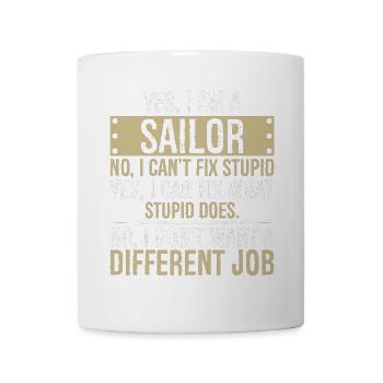 yes I am a Sailor no I can't fix stupid yes I can - Mug - white - Front