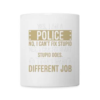yes I am police no I can't fix stupid yes - Mug - white - Front