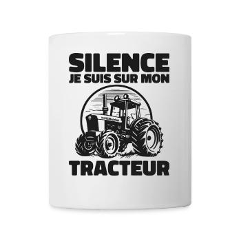 Silence Je Suis Sur Mon Tracteur - Humour Tracteur - Mug blanc - blanc - Devant