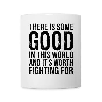 there is some good In this world and It's fighting - Mug - white - Front