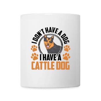 I have an Australian Cattle Dog Cattle Dog - Mug - white - Front