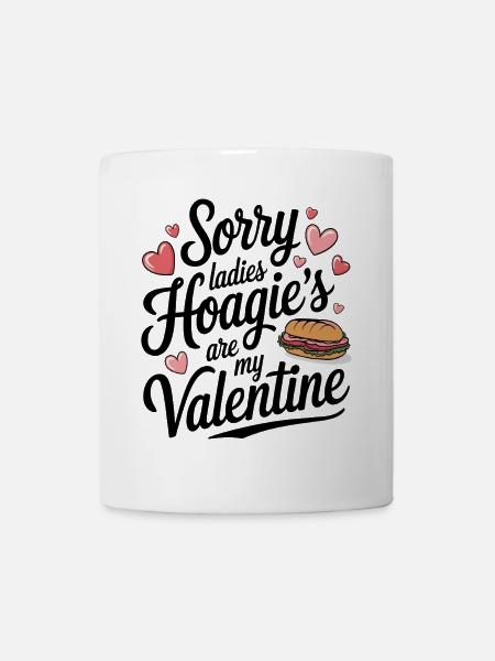 Sorry Ladies Hoagie’s are my Valentine - Tasse - Weiß