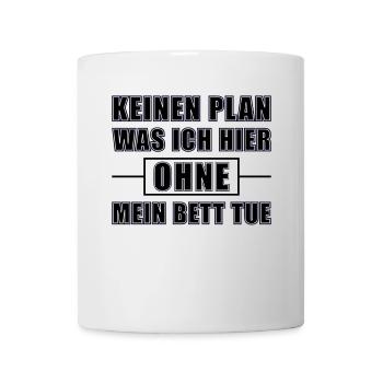 Kein Plan was ich hier mache - Tasse - Weiß - Vorne
