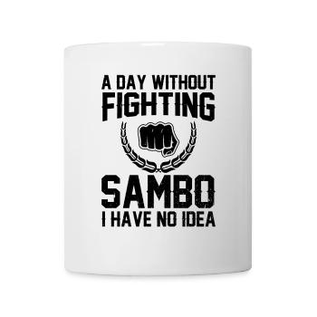 A day without fighting Sambo I have no idea - - Mug - white - Front